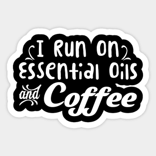 I Run On Essential Oils Coffee' Essential Oil Sticker